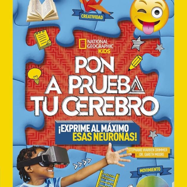 Pon a prueba tu cerebro: ¡Exprime al máximo esas neuronas! (National Geographic Kids)